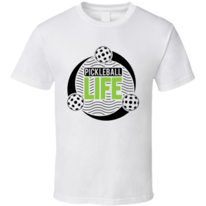 Pickleball Life Funny Gift For Fan Player T Shirt